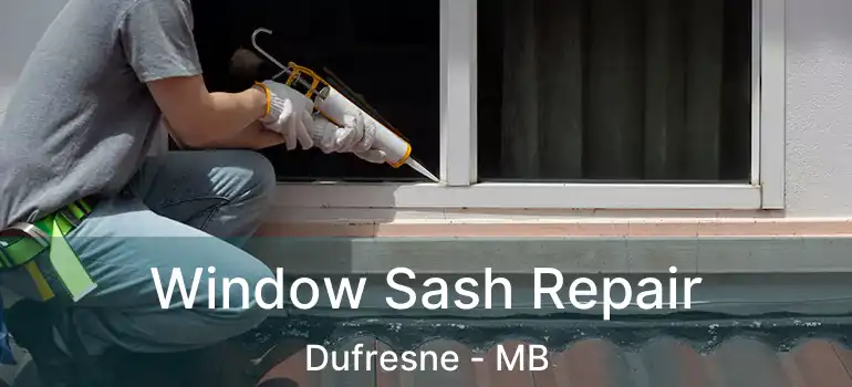 Window Sash Repair Dufresne - MB