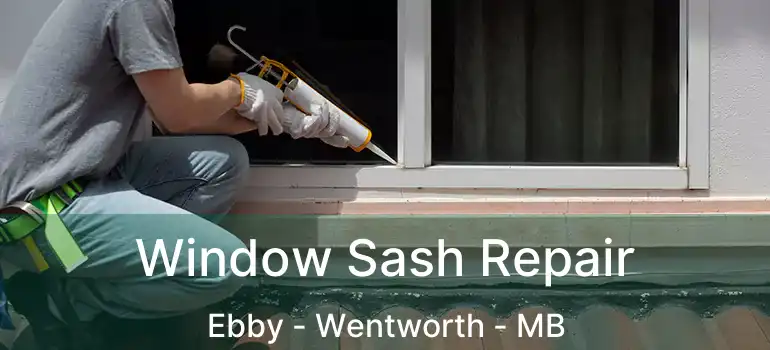  Window Sash Repair Ebby - Wentworth - MB