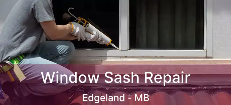  Window Sash Repair Edgeland - MB