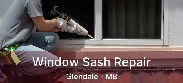  Window Sash Repair Glendale - MB