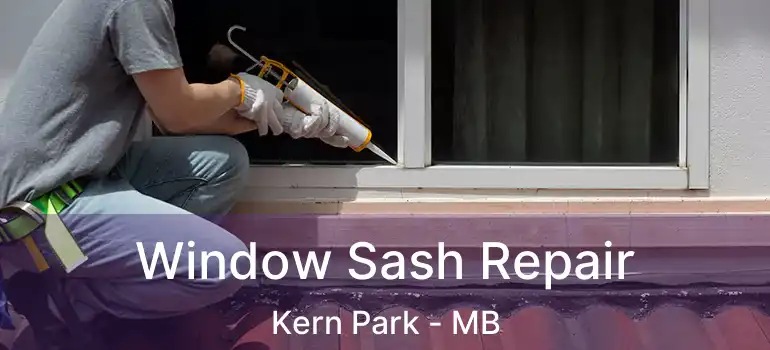  Window Sash Repair Kern Park - MB
