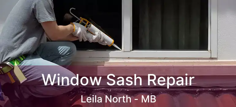  Window Sash Repair Leila North - MB