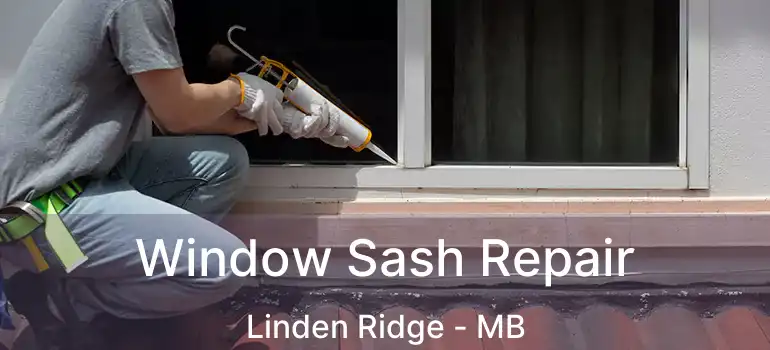  Window Sash Repair Linden Ridge - MB