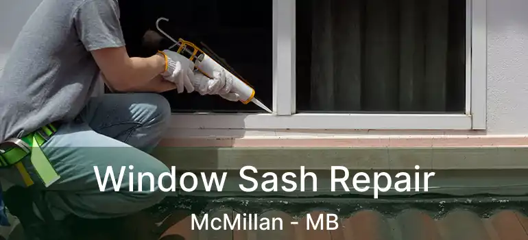  Window Sash Repair McMillan - MB