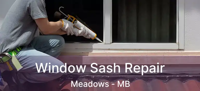 Window Sash Repair Meadows - MB