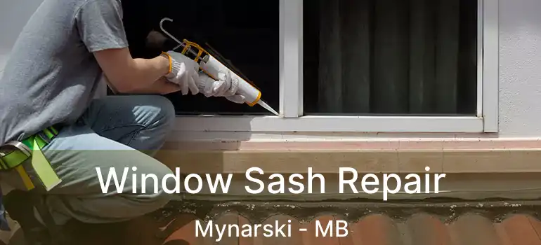  Window Sash Repair Mynarski - MB