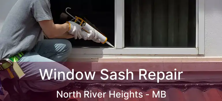  Window Sash Repair North River Heights - MB