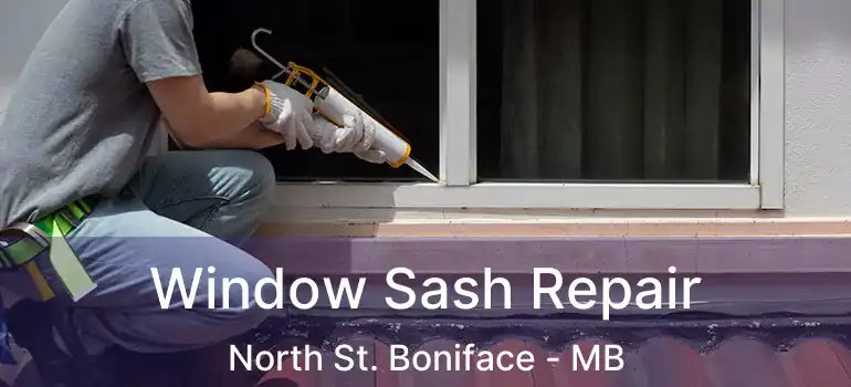  Window Sash Repair North St. Boniface - MB