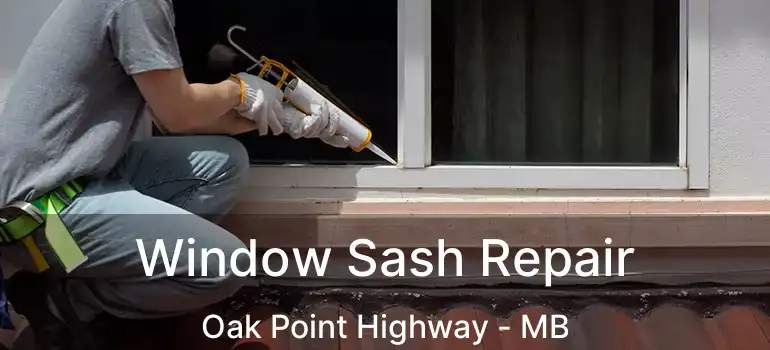  Window Sash Repair Oak Point Highway - MB