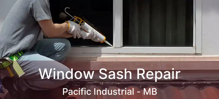  Window Sash Repair Pacific Industrial - MB