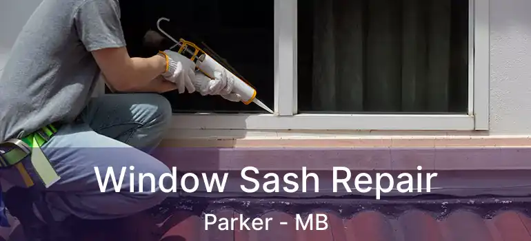  Window Sash Repair Parker - MB