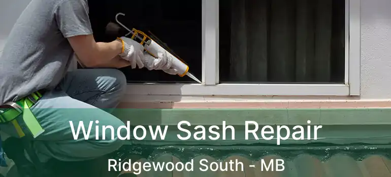  Window Sash Repair Ridgewood South - MB