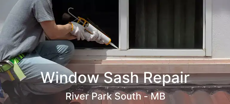  Window Sash Repair River Park South - MB