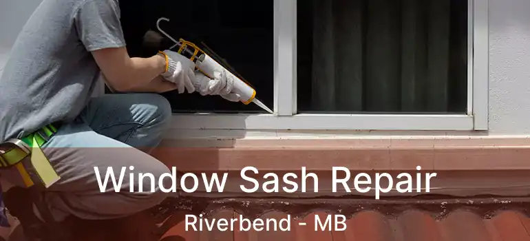  Window Sash Repair Riverbend - MB