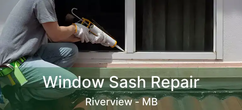  Window Sash Repair Riverview - MB