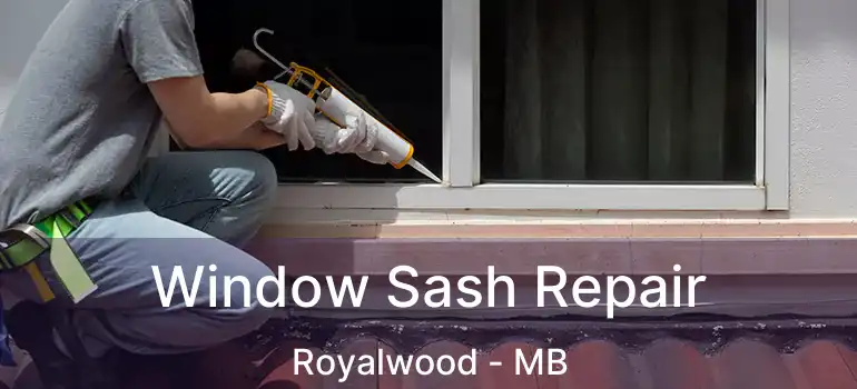  Window Sash Repair Royalwood - MB