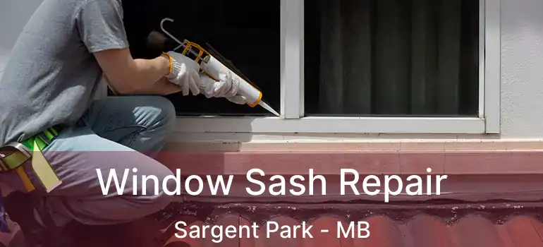  Window Sash Repair Sargent Park - MB