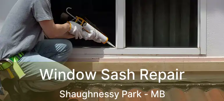  Window Sash Repair Shaughnessy Park - MB