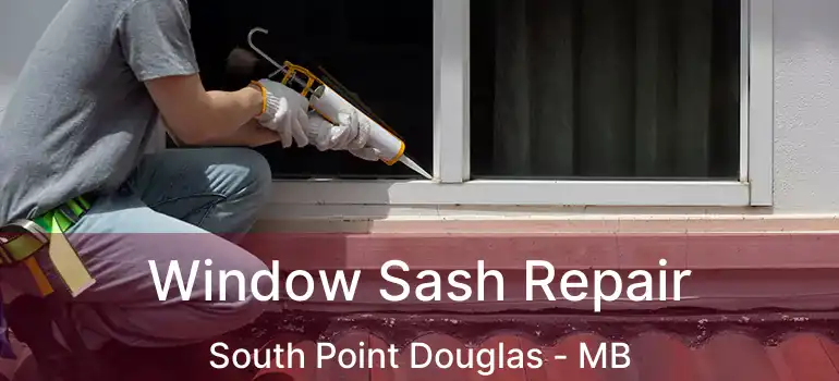  Window Sash Repair South Point Douglas - MB