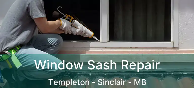  Window Sash Repair Templeton - Sinclair - MB