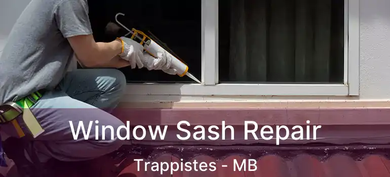  Window Sash Repair Trappistes - MB