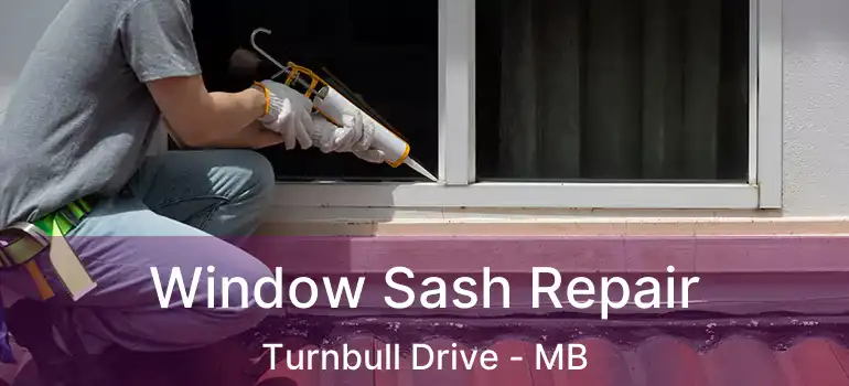  Window Sash Repair Turnbull Drive - MB