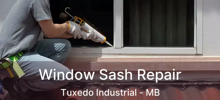  Window Sash Repair Tuxedo Industrial - MB