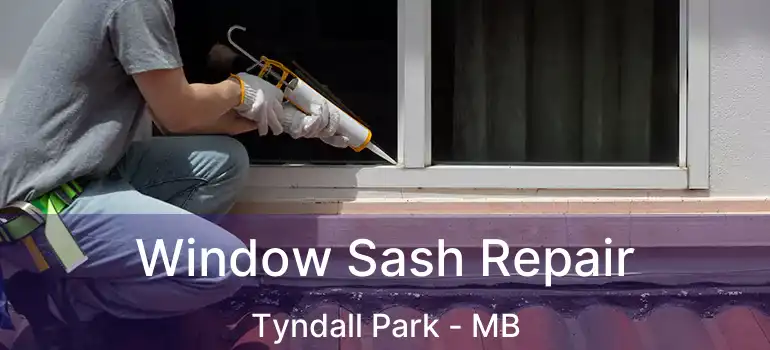  Window Sash Repair Tyndall Park - MB
