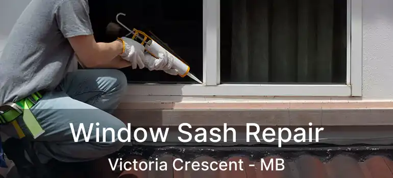  Window Sash Repair Victoria Crescent - MB