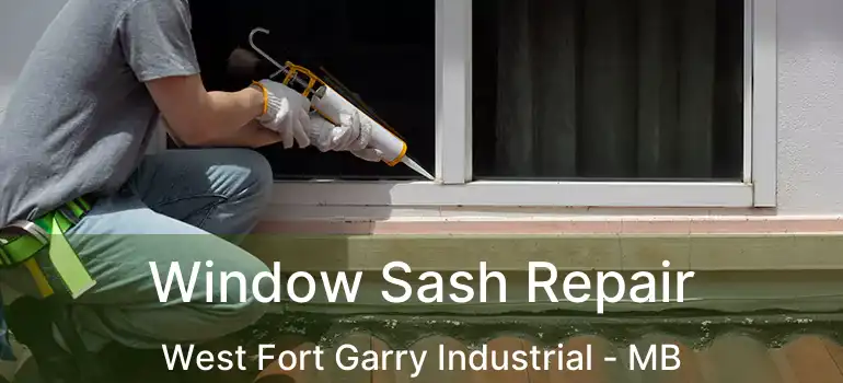  Window Sash Repair West Fort Garry Industrial - MB