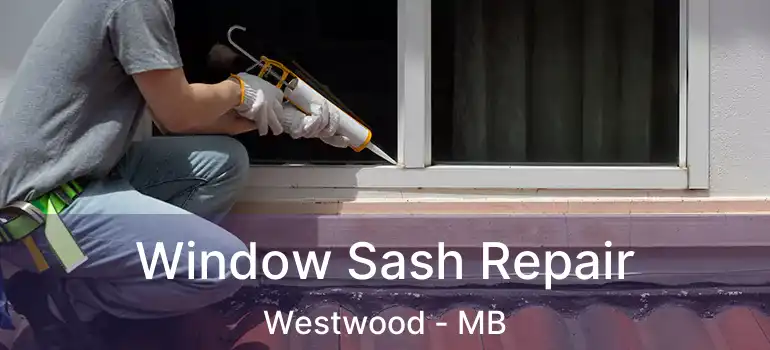  Window Sash Repair Westwood - MB