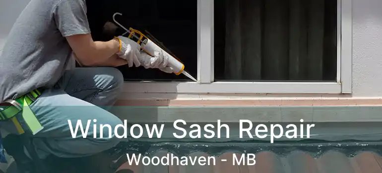  Window Sash Repair Woodhaven - MB