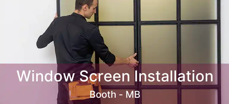  Window Screen Installation Booth - MB