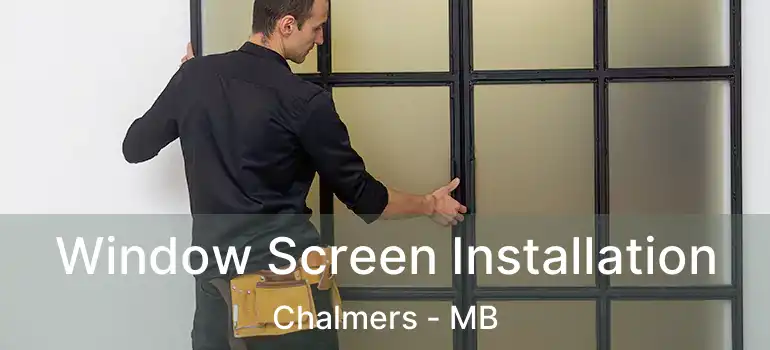  Window Screen Installation Chalmers - MB