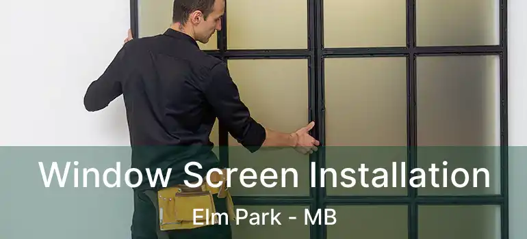  Window Screen Installation Elm Park - MB