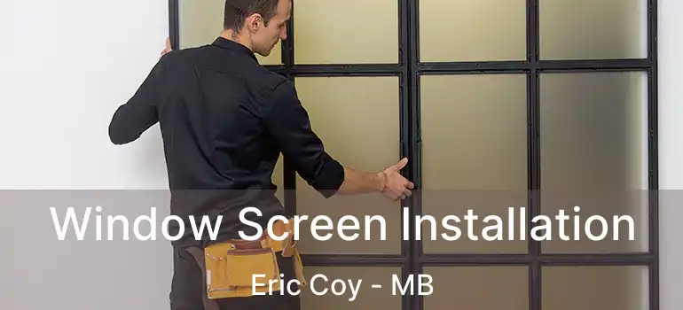  Window Screen Installation Eric Coy - MB