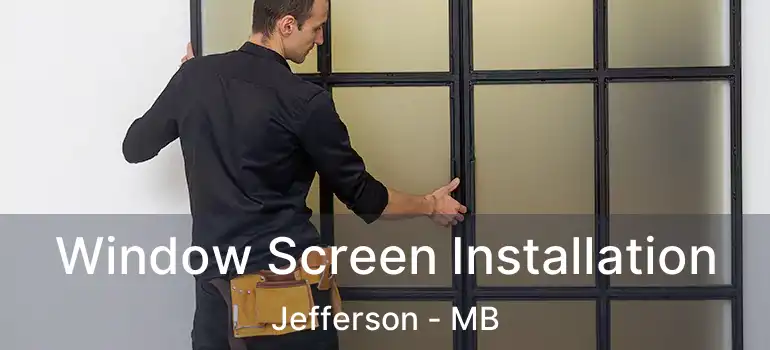  Window Screen Installation Jefferson - MB