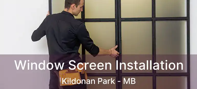  Window Screen Installation Kildonan Park - MB