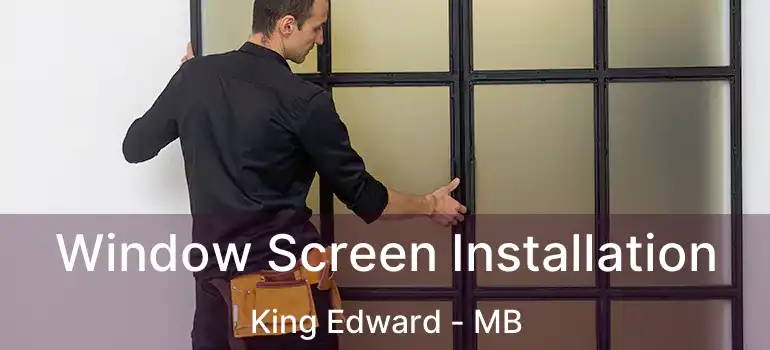  Window Screen Installation King Edward - MB