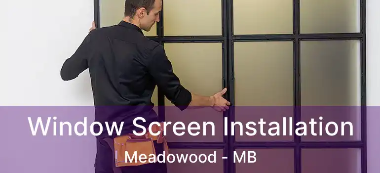  Window Screen Installation Meadowood - MB