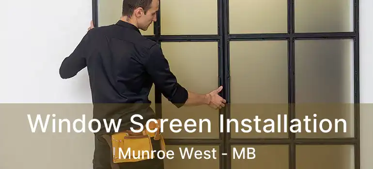  Window Screen Installation Munroe West - MB