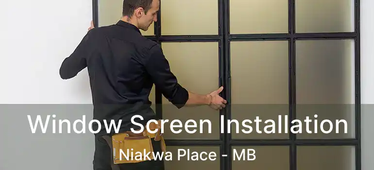  Window Screen Installation Niakwa Place - MB