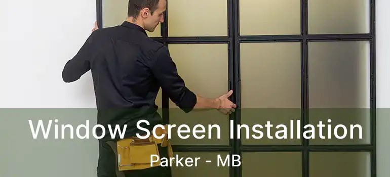  Window Screen Installation Parker - MB