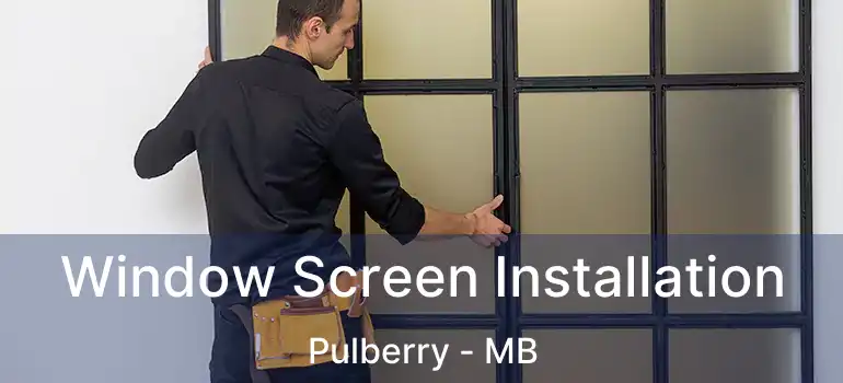  Window Screen Installation Pulberry - MB