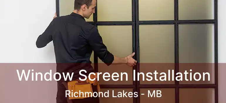  Window Screen Installation Richmond Lakes - MB