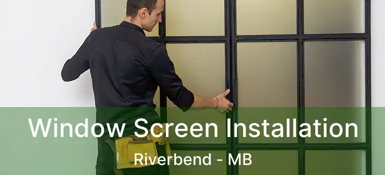  Window Screen Installation Riverbend - MB