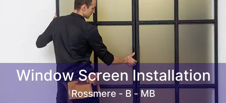  Window Screen Installation Rossmere - B - MB