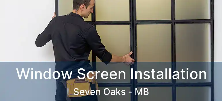  Window Screen Installation Seven Oaks - MB