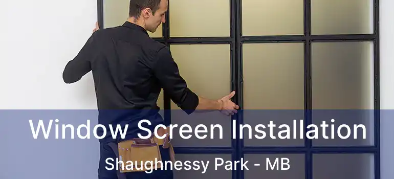  Window Screen Installation Shaughnessy Park - MB