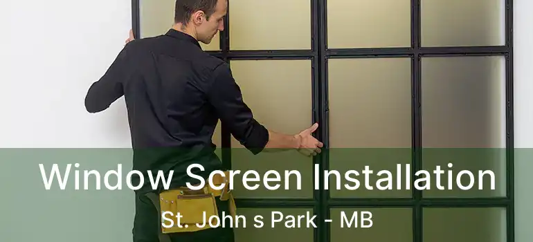  Window Screen Installation St. John s Park - MB